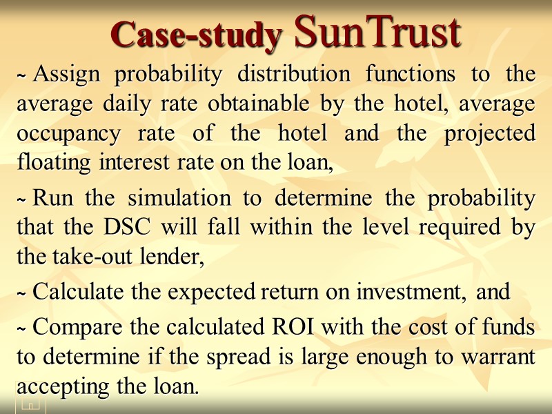 Case-study SunTrust Assign probability distribution functions to the average daily rate obtainable by the
